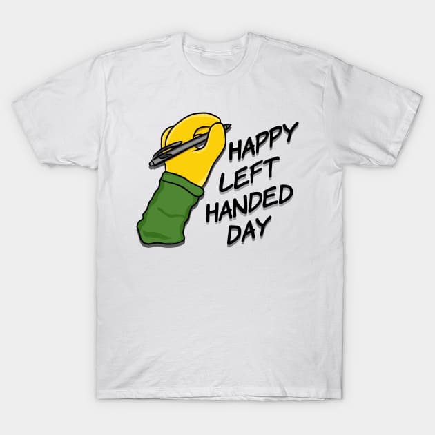 Happy Left Handed Day! T-Shirt by RoserinArt